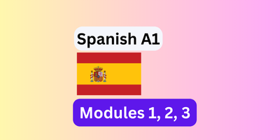 Spanish A1: Modules 1-11